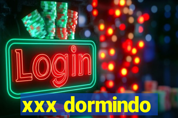 xxx dormindo